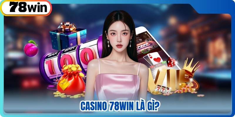 Casino 78win - Khám Phá Sảnh Cá Cược Trực Tuyến Đẳng Cấp