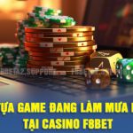 Casino F8BET Khám Phá Bàn Chơi Trực Tuyến