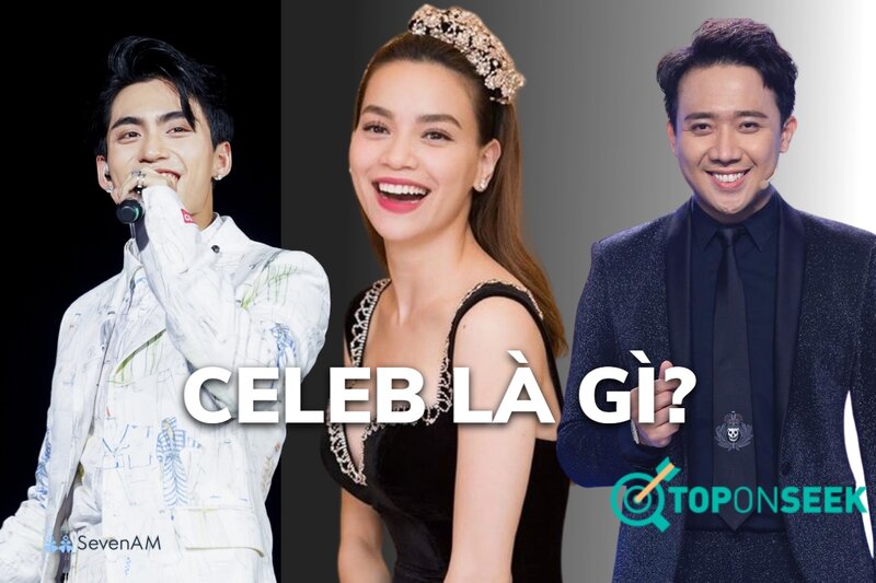 Celeb là gì - Bốn tiêu chí nên dựa vào khi so sánh Celeb là gì - Bốn tiêu chí nên dựa vào khi so sánh