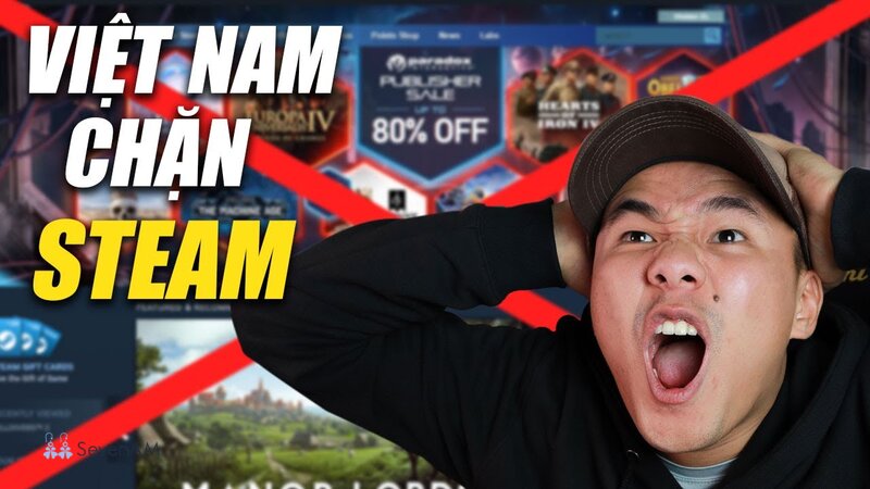Steam bị chặn ở Việt Nam - Phân biệt lỗi truy cập với lỗi đăng nhập và thanh toán Steam bị chặn ở Việt Nam - Phân biệt lỗi truy cập với lỗi đăng nhập và thanh toán